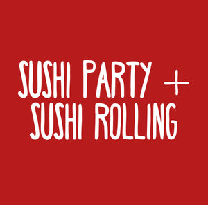 **Sushi Party + Sushi Rolling for up to 8 guests