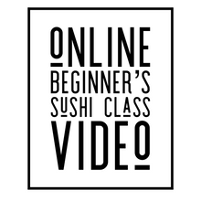 Load image into Gallery viewer, Online Beginner&#39;s Sushi Class Video
