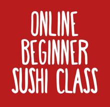Load image into Gallery viewer, Online Beginner&#39;s Sushi Class Video
